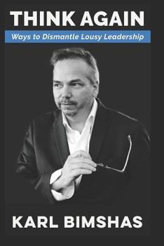 Paperback Think Again: Ways to Dismantle Lousy Leadership Book