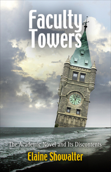 Hardcover Faculty Towers: The Academic Novel and Its Discontents Book
