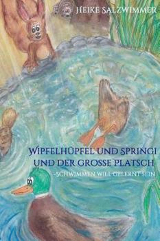Hardcover Wipfelhüpfel und Springi und der große Platsch [German] Book
