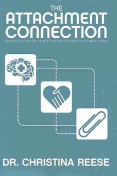 Paperback The Attachment Connection: Technology, Mental Health and Our Current Attachment Crisis Book