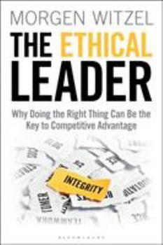 Hardcover The Ethical Leader: Why Doing the Right Thing Can Be the Key to Competitive Advantage Book