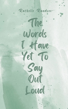 Paperback The Words I Have Yet To Say Out Loud Book