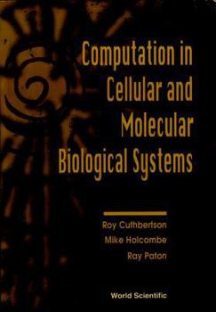 Hardcover Computation in Cellular and Molecular Biological Systems Book
