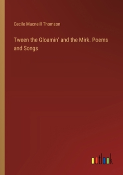 Paperback Tween the Gloamin' and the Mirk. Poems and Songs Book