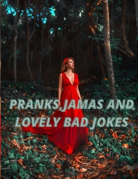 Pranks.Jamas and Lovely Bad Jokes