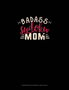 Paperback Badass Sudoku Mom: Composition Notebook: Wide Ruled Book