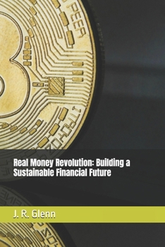 Paperback Real Money Revolution: Building a Sustainable Financial Future Book