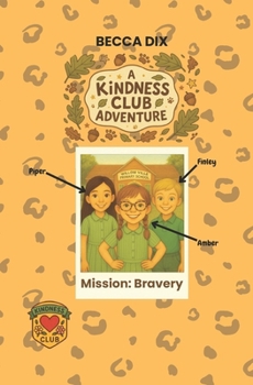 Paperback A Kindness Club Adventure: Mission Bravery: Book 3 Book