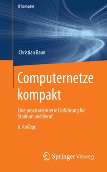 Paperback Computernetze Kompakt: Eine Praxisorientierte Einführung Für Studium Und Beruf [German] Book