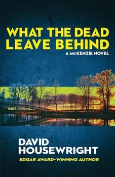 What the Dead Leave Behind - Book #14 of the Mac McKenzie