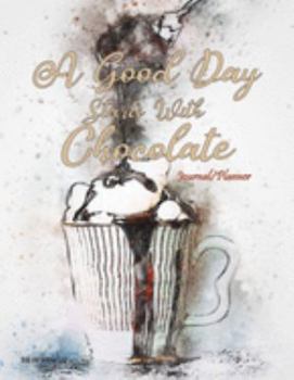 Paperback A Good Day Starts With Chocolate: 90-day Journal/Planner Book