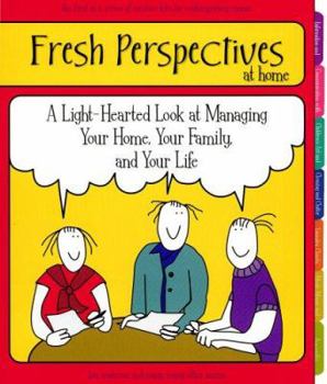 Paperback Fresh Perspectives at Home: A Light-Hearted Look at Managing Your Home, Your Family, and Your Life Book