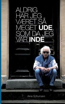Paperback Aldrig har jeg været så meget ude, som da jeg var inde [Danish] Book