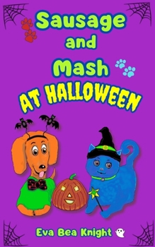 Sausage and Mash at Halloween (Sausage and Mash Pet Detectives)