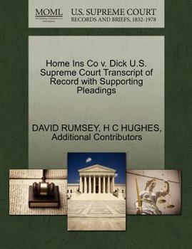 Paperback Home Ins Co V. Dick U.S. Supreme Court Transcript of Record with Supporting Pleadings Book