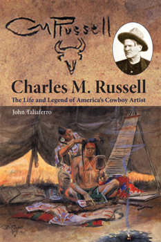 Paperback Charles M. Russell: The Life and Legend of America's Cowboy Artist Book