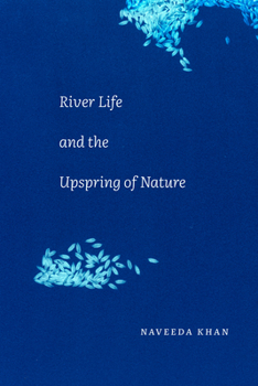 Hardcover River Life and the Upspring of Nature Book