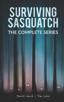 Paperback Surviving Sasquatch: The Complete Series Book