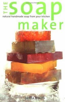 Paperback The Soap Maker : Natural Handmade Soap from Your Kitchen Book
