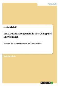 Paperback Innovationsmanagement in Forschung und Entwicklung: Einsatz in der außeruniversitären Medizintechnik-F&E [German] Book