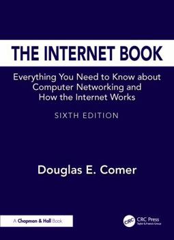 The Internet Book: Everything You Need to Know about Computer Networking and How the Internet Works