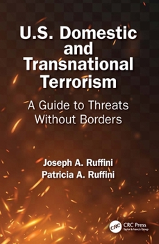 Hardcover U.S. Domestic and Transnational Terrorism: A Guide to Threats Without Borders Book