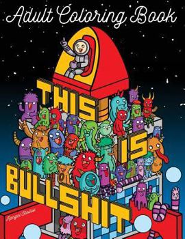 Paperback This Is Bullshit Adult Coloring Book: 30 Amazing Coloring Pages with Doodles, Animals and Swear Words Book