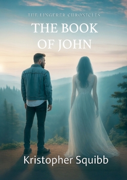 The Lingerer Chronicles: The Book of John