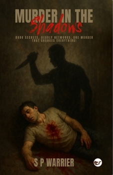 Murder in the shadows: Dark Secrets, Deadly Networks, One Murder That Changes Everything!