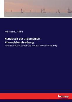 Paperback Handbuch der allgemeinen Himmelsbeschreibung: Vom Standpunkte der kosmischen Weltanschauung [German] Book