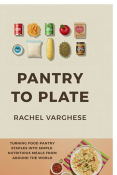 Paperback Pantry To Plate: Simple, Nutritious Meals from Around the World Book
