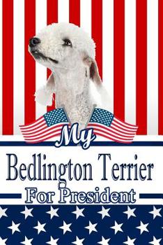 Paperback My Bedlington Terrier for President: 2020 Election Isometric Dot Paper Notebook 120 Pages 6x9 Book