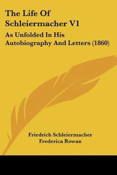 Paperback The Life Of Schleiermacher V1: As Unfolded In His Autobiography And Letters (1860) Book