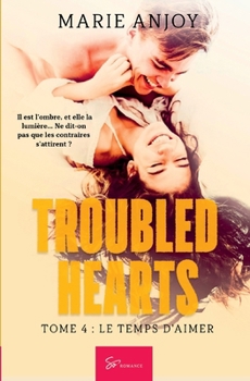 Paperback Troubled Hearts - Le temps d'aimer: Romance entre passion interdite et quête de soi [French] Book