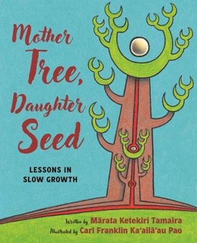 Hardcover Mother Tree, Daughter Seed: Lessons in Slow Growth Book
