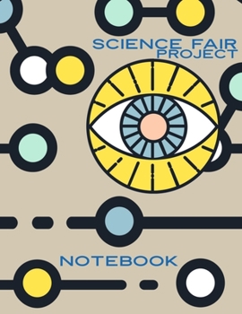 Paperback Science Fair Project Notebook: Keep Your Eye On the Project Book