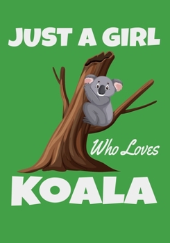 Just A Girl Who Loves Koala: Funny Gift for koala Lovers