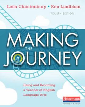 Paperback Making the Journey, Fourth Edition: Being and Becoming a Teacher of English Language Arts Book