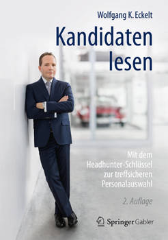 Hardcover Kandidaten Lesen: Mit Dem Headhunter-Schlüssel Zur Treffsicheren Personalauswahl [German] Book
