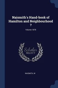 Naismith's hand-book of Hamilton and neighbourhood Volume 1878 ?