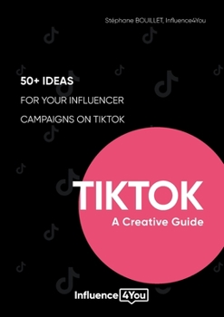 Paperback TikTok: A Creative Guide:50+ ideas for your influencer campaigns on TikTok Book