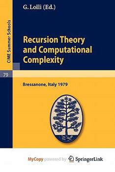 Paperback Recursion Theory and Computational Complexity: Lectures given at a Summer School of the Centro Internazionale Matematico Estivo (C.I.M.E.) held in Bressanone (Bolzano), Italy, June 14-23, 1979 Book