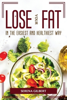 Paperback Lose Your Fat in the Easiest and Healthiest Way Book