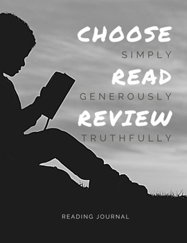 Paperback Choose Simply. Read Generously. Review Truthfully: Reading Journal: Unique Reading Journal for Book Lovers. Keep Track, Rate and Review your Favorite Book