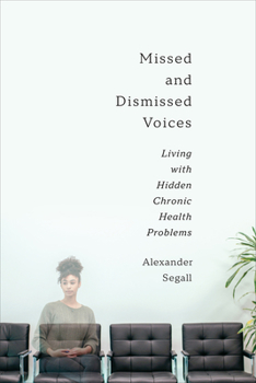 Paperback Missed and Dismissed Voices: Living with Hidden Chronic Health Problems Book