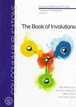 Hardcover The Book of Involutions (COLLOQUIUM PUBLICATIONS (AMER MATHEMATICAL SOC)) Book