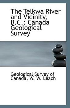 Paperback The Telkwa River and Vicinity, B.C.: Canada Geological Survey Book