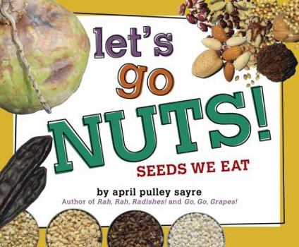 Hardcover Let's Go Nuts!: Seeds We Eat Book