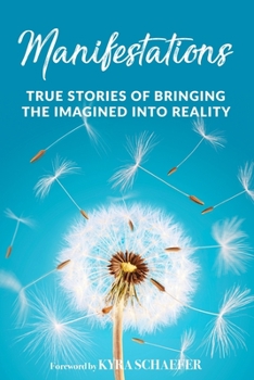 Paperback Manifestations: True Stories Of Bringing The Imagined Into Reality Book