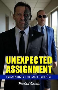 Hardcover Unexpected Assignment: Guarding The Antichrist Book